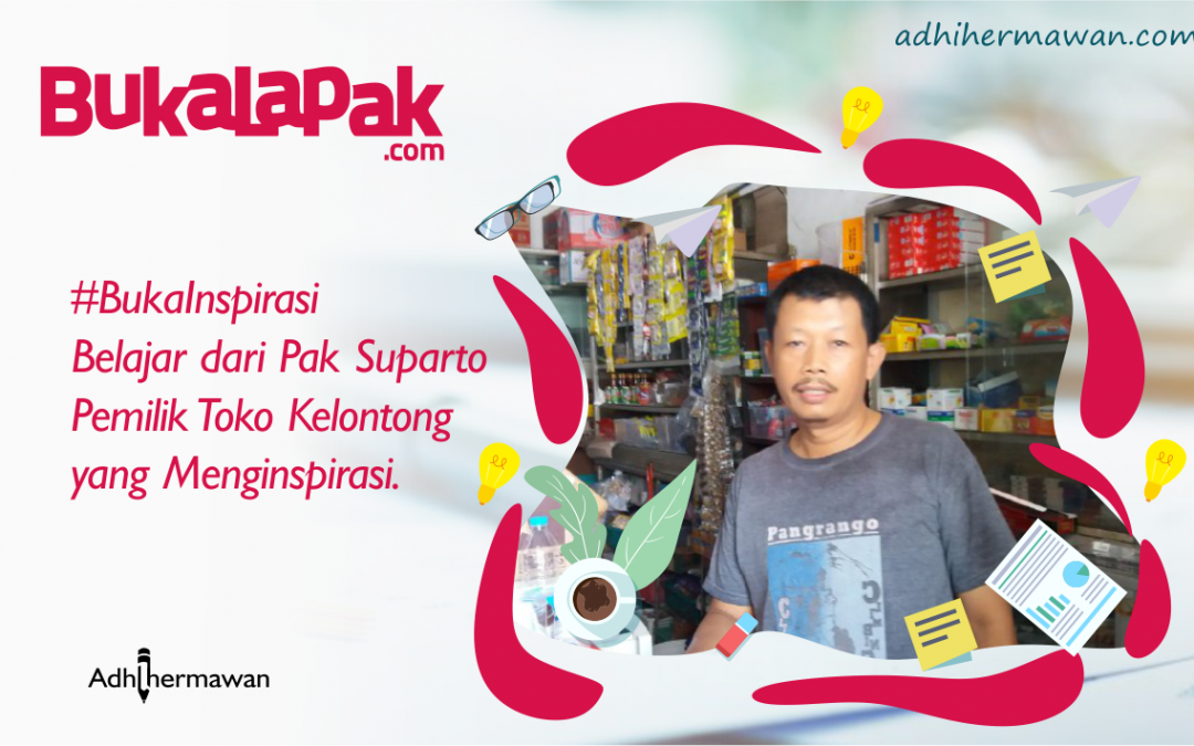 #BukaInspirasi: Belajar dari Pak Suparto Pemilik Toko Kelontong yang Menginspirasi