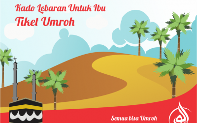 Kado Lebaran Tiket Umroh Untukmu Ibu di Ramadan Tahun Depan.