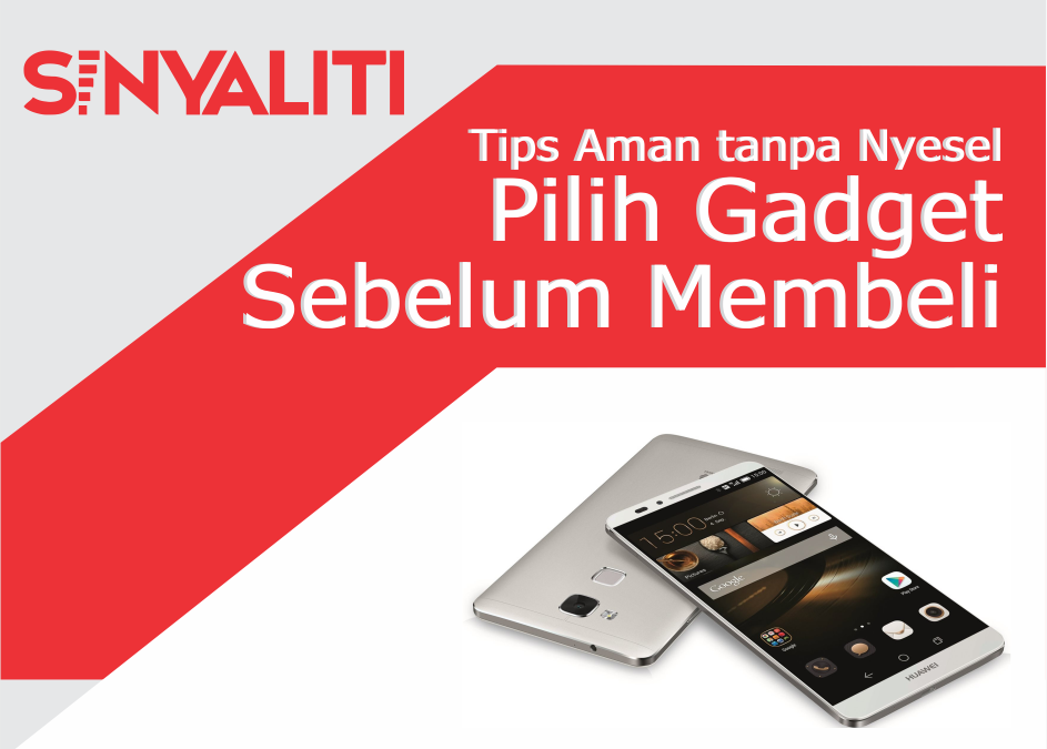 Tips Aman tanpa Nyesel Pilih Gadget Sebelum Membeli