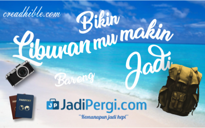 Bikin Liburanmu Makin Jadi Bareng Jadipergi.com