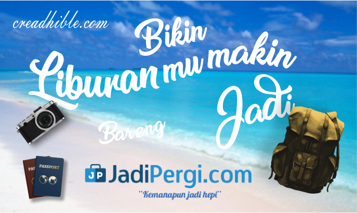 Bikin Liburanmu Makin Jadi Bareng Jadipergi.com