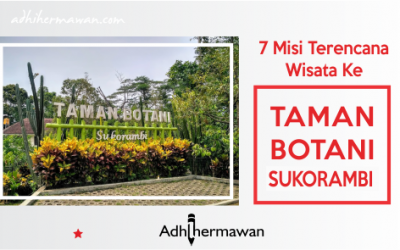 7 Misi Terencana Wisata ke Taman Botani Sukorambi Jember