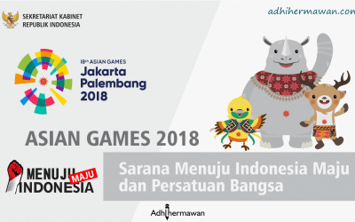 Asian Games2018 : Sarana Menuju Indonesia Maju dan Persatuan Bangsa