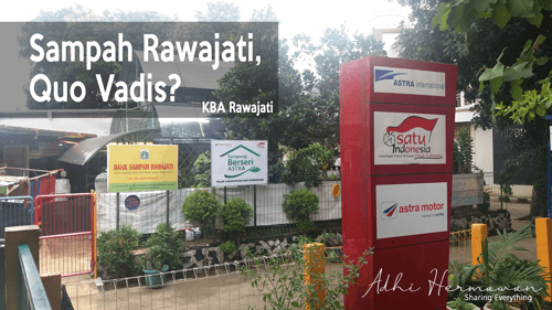 Sampah Rawajati, Quo Vadis?