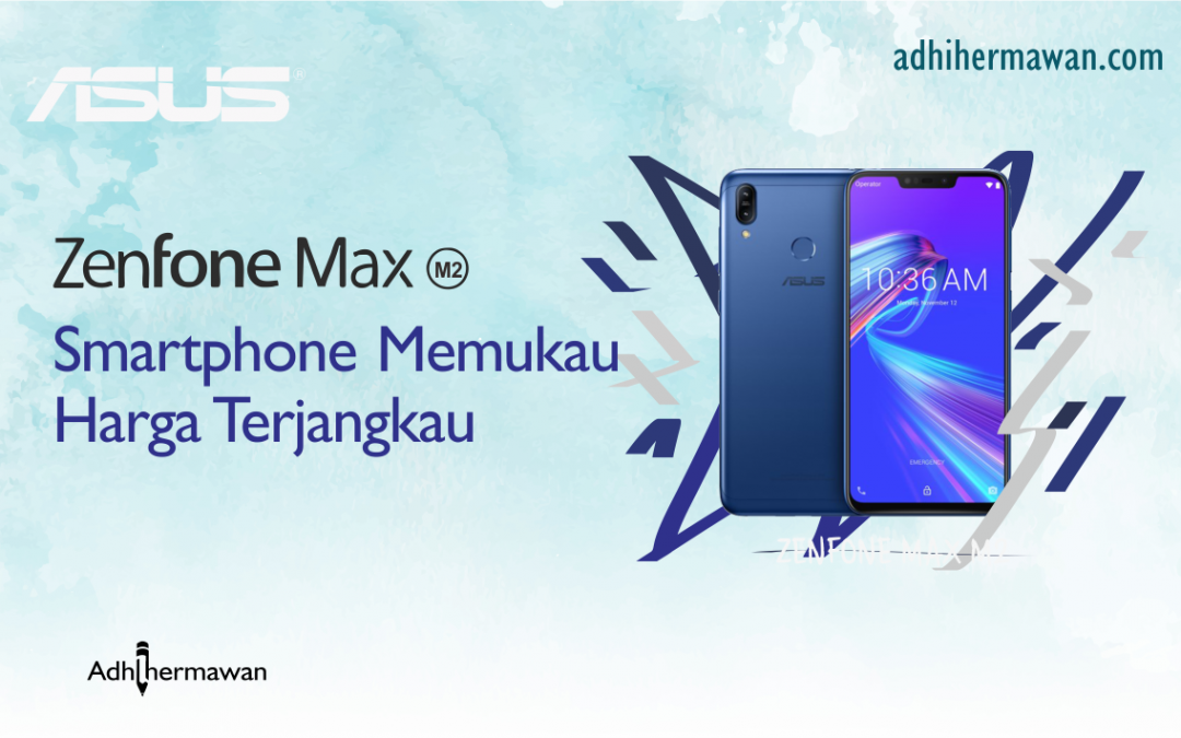 ASUS Zenfone Max M2, Smartphone Memukau Harga Terjangkau