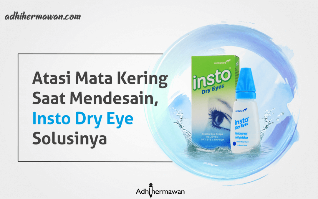 Atasi Mata Kering Saat Mendesain, Insto Dry Eye Solusinya