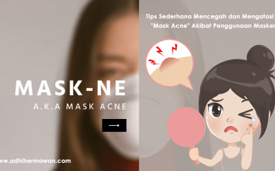 Tips Sederhana Mencegah dan Mengatasi “Mask Acne” Akibat Penggunaan Masker