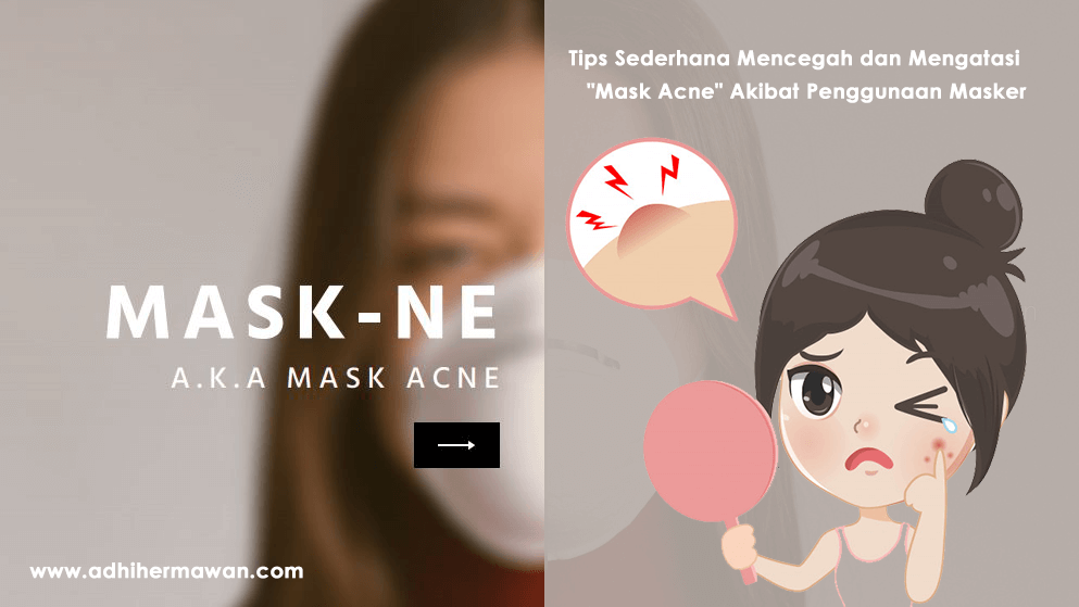 Tips Sederhana Mencegah dan Mengatasi “Mask Acne” Akibat Penggunaan Masker